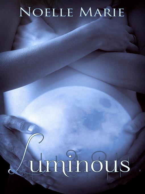 Title details for Luminous by Noelle Marie - Available